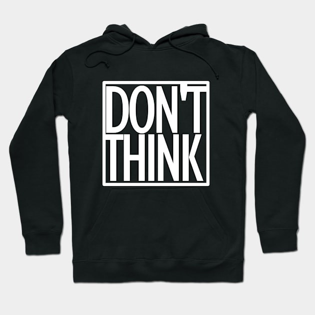 Don't Think Geek Hoodie by Gellery